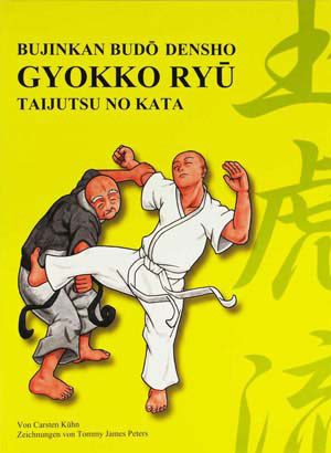 Gyokko Ryû Taijutsu no Kata: Bujinkan Budô Densho