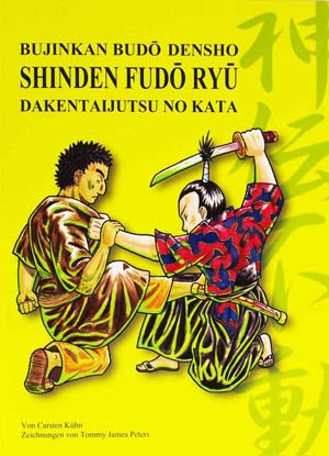 Shinden Fudô Ryû Daken taijutsu no Kata: Bujinkan Budô Densho